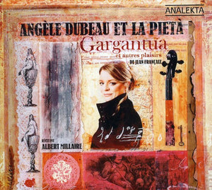 ANGèLE DUBEAU^J. FRANCAIX | GARGANTUA & OTHER DELIGHTS
