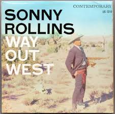 SONNY ROLLINS | WAY OUT WEST - 1973 ISSUE