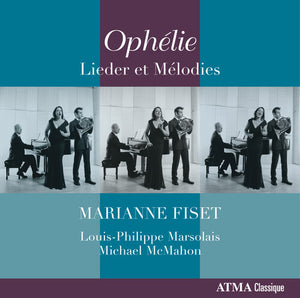 MICHAEL MCMAHON | OPHELIE / LIEDER ET MELODIES