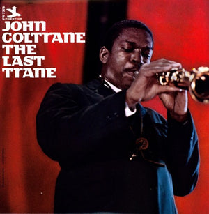 JOHN COLTRANE | THE LAST TRANE VINYL