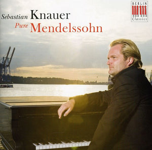 SEBASTIAN KNAUER^F. MENDELSSOHN | PURE MENDELSSOHN