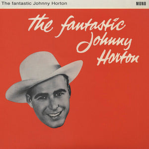 JOHNNY HORTON | FANTASTIC JOHNNY HORTON