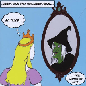 JERRY FELS & THE JERRY FELS^JERRY FELS | SO TWICE THEY NAMED IT NICE