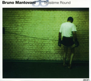 BRUNO MANTOVANI^ENSMEBLE TM+ | TROISIEME ROUND
