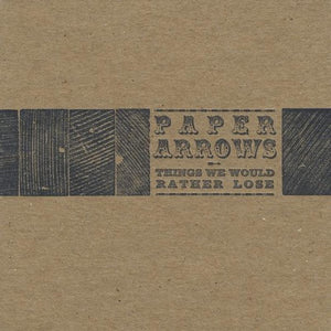 PAPER ARROWS | THINGS WE WOULD RATHER LOSE
