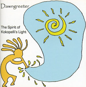 DAWNGREETER | SPIRT OF KOKOPELLI'S LIGHT