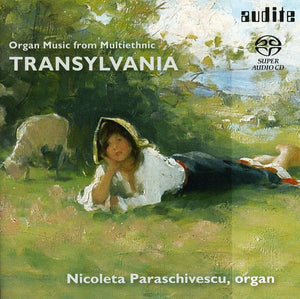 NICOLETA PARASCHIVESCU | ORGAN MUSIC FROM TRANSYLVANIA