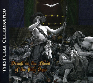 FULLY CELEBRATED ORCHESTRA^FULLY CELEBRATED | DRUNK ON THE BLOOD OF THE HOLY ONES