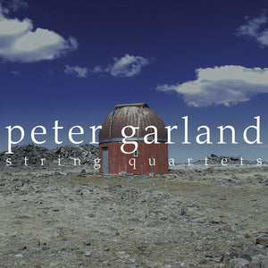 PETER GARLAND | STRING QUARTETS
