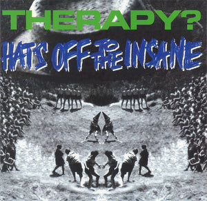 THERAPY | HATS OFF TO THE INSANE