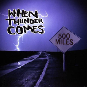 WHEN THUNDER COMES | 500 MILES