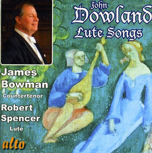JAMES BOWMAN^J. DOWLAND | LUTE SONGS & MORE