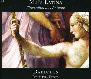 ENSEMBLE DAEDALUS | MUSA LATINA: L'INVENTION DE L'ANTIQUE
