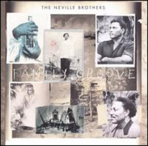 NEVILLE BROTHERS^THE NEVILLE BROTHERS | FAMILY GROOVE