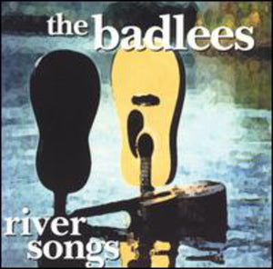 THE BADLEES | RIVER SONGS
