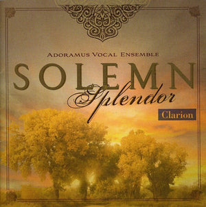 ADORAMUS VOCAL ENSEMBLE | SOLEMN SPLENDOR