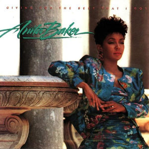 ANITA BAKER | GIVING YOU THE BEST I GOT