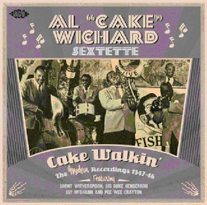 AL WICHARD^AL WICHARD CAKE SEXTETTE | CAKE WALKIN: MODERN RECORDINGS 1947-48
