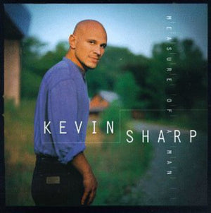 KEVIN SHARP | MEASURE OF A MAN