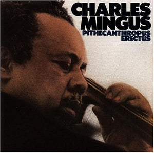CHARLES MINGUS | PITHECANTHROPUS ERECTUS