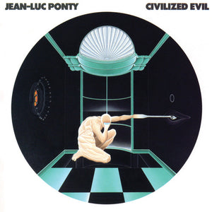 JEAN-LUC PONTY | CIVILIZED EVIL