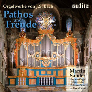 MARTIN SANDER^J.S. BACH | PATHOS & FREUDE: ORGAN WORKS BY J.S. BACH