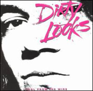 DIRTY LOOKS | COOL FROM THE WIRE