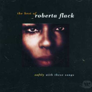 ROBERTA FLACK | BEST OF: SOFTLY WITH THESE SONGS