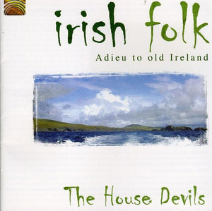 THE HOUSE DEVILS | IRISH FOLK: ADIEU TO OLD IRELAND