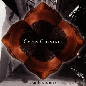 CYRUS CHESTNUT | EARTH STORIES