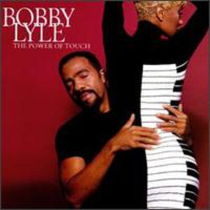 BOBBY LYLE | POWER OF TOUCH