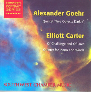 SOUTHWEST CHAMBER MUSIC | ALEXANDER GOEHR ELLIOTT CARTE