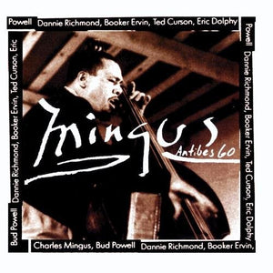 CHARLES MINGUS | MINGUS AT ANTIBES