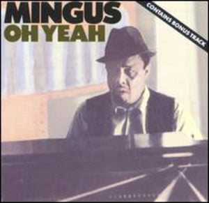 CHARLES MINGUS | OH YEAH