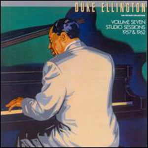 DUKE ELLINGTON | PRIVATE COLLECTION 7: STUDIO SESSIONS 1957 & 1962