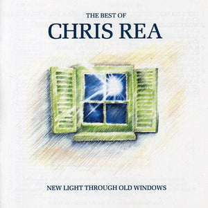 CHRIS REA | BEST OF: NEW LIGHT THROUGH OLD WINDOWS