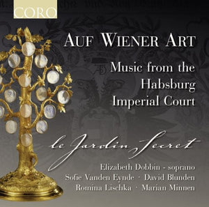LE JARDIN SECRET | AUF WIENER ART: MUSIC FROM THE HABSBURG IMPERIAL