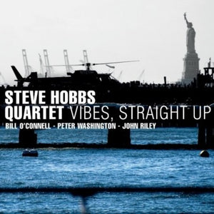 STEVE HOBBS QUARTET^STEVE HOBBS | VIBES STRAIGHT UP