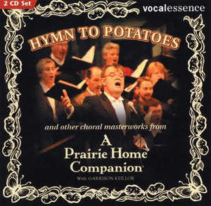 VOCALESSENCE ENSEMBLE SINGERS^GARRISON/VOCALESSEN KEILLOR^GARRISON KEILLOR | HYMN TO PORAROES & OTHERS CHORAL MASTERWORKS