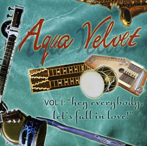 AQUA VELVET | HEY EVERYBODY LET'S FALL IN LOVE 1