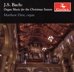 MATTHEW DIRST^J.S. BACH | ORGAN MUSIC FOR THE CHRISTMAS SEASON