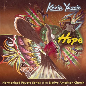KEVIN YAZZIE | HOPE: HARMONIZED PEYOTE SONGS OF NATIVE AMERICAN