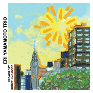 ERI YAMAMOTO TRIO^ERI YAMAMOTO | IN EACH DAY SOMETHING GOOD