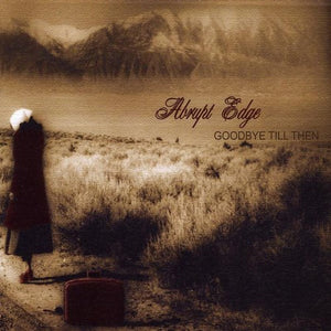 ABRUPT EDGE | GOODBYE TILL THEN