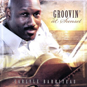 CARLYLE BARRITEAU^CARL BARRITEAU | GROOVIN AT SUNSET