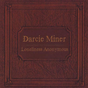 DARCIE MINER | LONELINESS ANONYMOUS