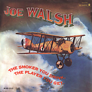 JOE WALSH | SMOKER YOU DRINK THE PLAYER YOU GET