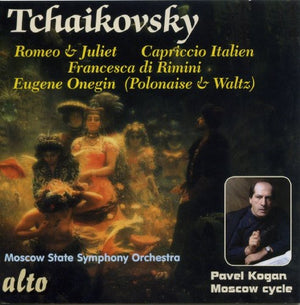 PAVEL KOGAN^P.I. TCHAIKOVSKY | ROMEO & JULIET