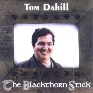 TOM DAHILL^DAHILL TOM | BLACKTHORN STICK