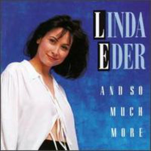 LINDA EDER | AND SO MUCH MORE